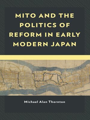 cover image of Mito and the Politics of Reform in Early Modern Japan
